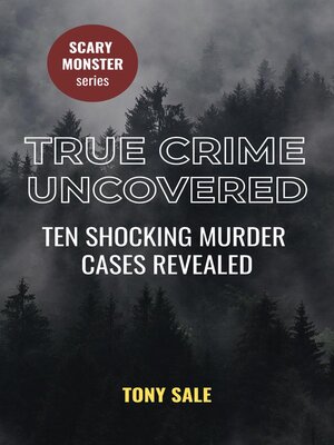 cover image of True Crime Uncovered--Ten Shocking Murder Cases Revealed